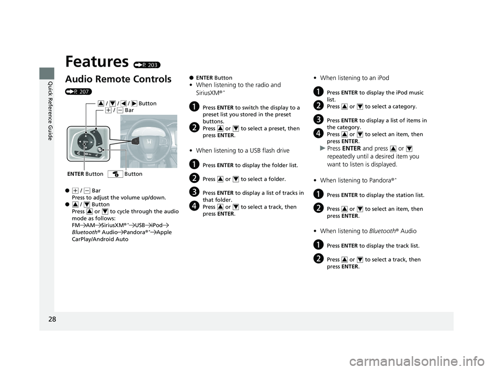 HONDA CLARITY PLUG IN HYBRID 2018  Owners Manual 28
Quick Reference Guide Features  (P 203)
Audio Remote Controls  (P 207)
● ( +
 /  ( -
 Bar
Press to adjust the volume up/down.
●  /   Button
Press   or   to cycle through the audio 
mode as foll