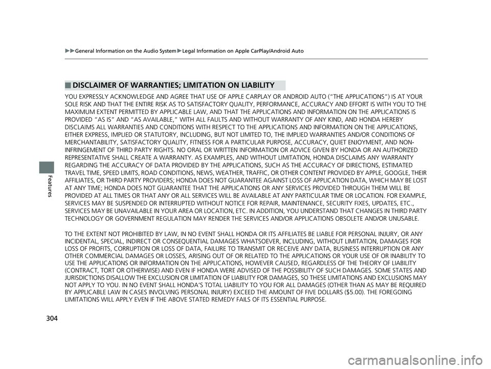 HONDA CLARITY PLUG IN HYBRID 2018 Owners Manual 304 uu General Information on the Audio System u Legal Information on Apple CarPlay/Android Auto
Features YOU EXPRESSLY ACKNOWLEDGE AND AGREE THAT USE OF APPLE CARPLAY OR ANDROID AU TO (“THE APPLIC HONDA CLARITY PLUG IN HYBRID 2018 Owners Manual 304 uu General Information on the Audio System u Legal Information on Apple CarPlay/Android Auto
Features YOU EXPRESSLY ACKNOWLEDGE AND AGREE THAT USE OF APPLE CARPLAY OR ANDROID AU TO (“THE APPLIC