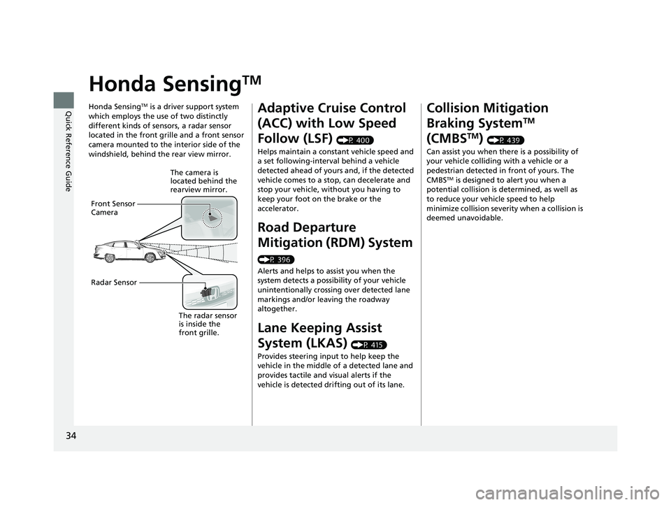 HONDA CLARITY PLUG IN HYBRID 2018  Owners Manual 34
Quick Reference Guide Honda Sensing TMHonda Sensing TM
 is a driver support system 
which employs the use of two distinctly 
different kinds of sensors, a radar sensor 
located in the front grille 