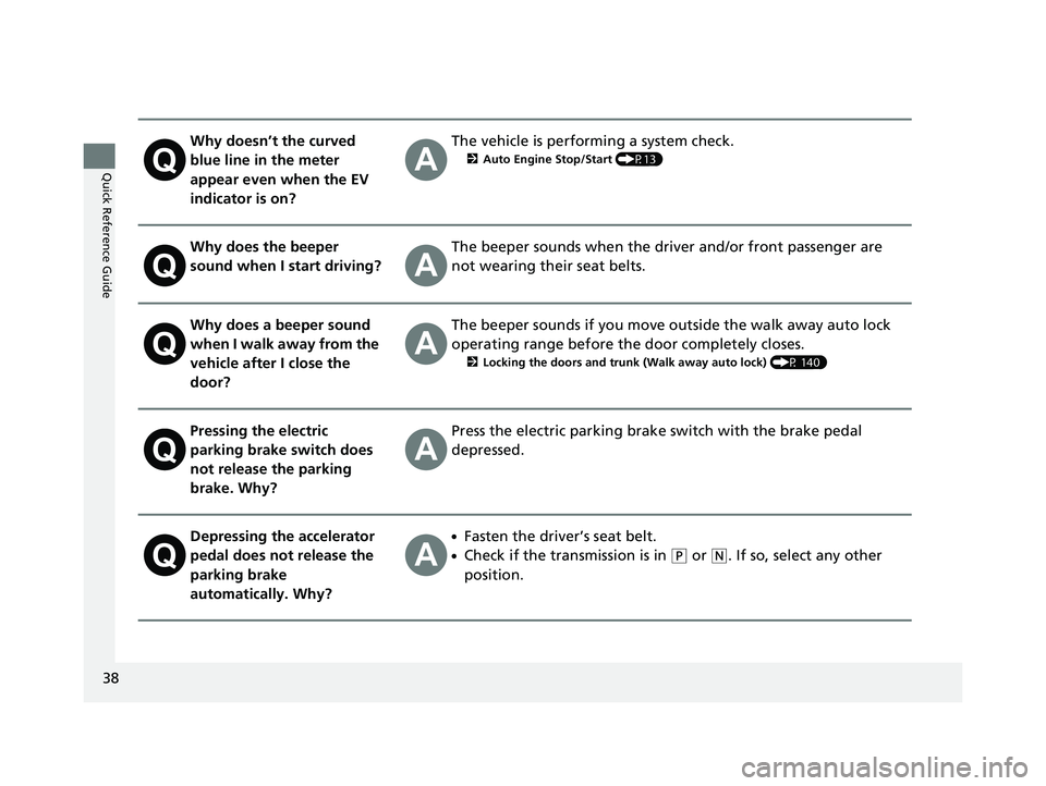 HONDA CLARITY PLUG IN HYBRID 2018 Owners Guide 38
Quick Reference Guide Why doesn’t the curved
blue line in the meter
appear even when the EV
indicator is on? The vehicle is performing a system check. 2 Auto Engine Stop/Start (P13)
Why does HONDA CLARITY PLUG IN HYBRID 2018 Owners Guide 38
Quick Reference Guide Why doesn’t the curved
blue line in the meter
appear even when the EV
indicator is on? The vehicle is performing a system check. 2 Auto Engine Stop/Start (P13)
Why does