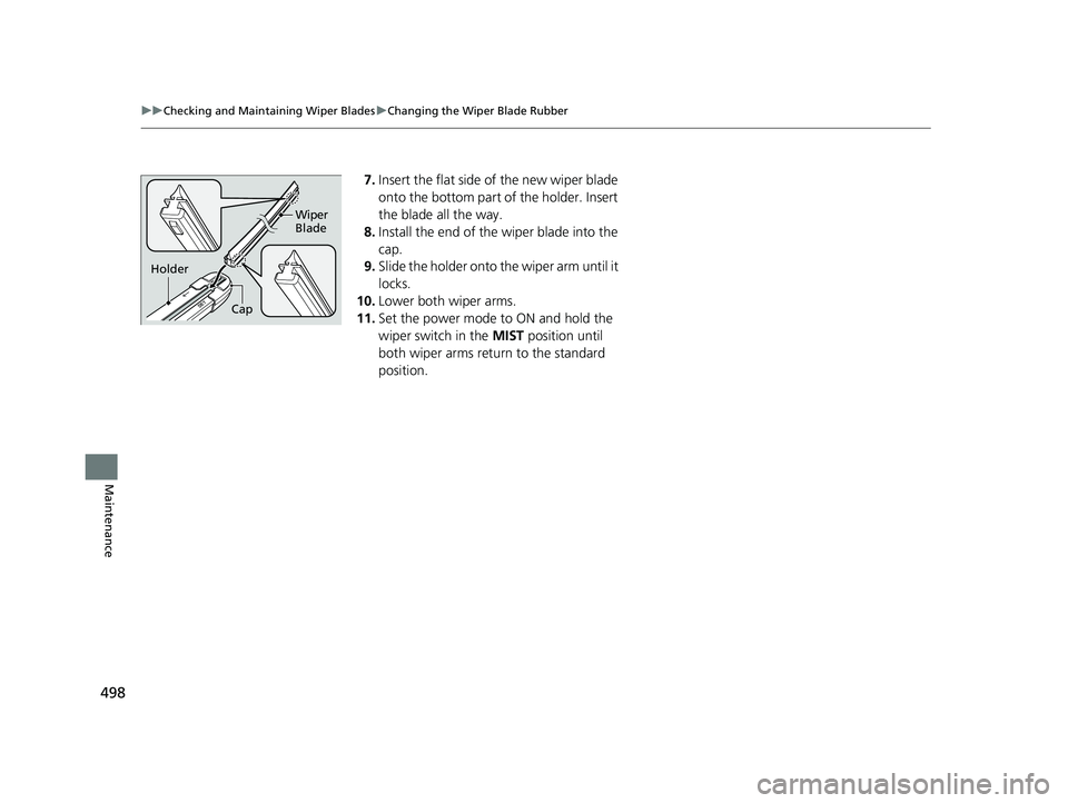HONDA CLARITY PLUG IN HYBRID 2018 Owners Manual 498 uu Checking and Maintaining Wiper Blades u Changing the Wiper Blade Rubber
Maintenance 7. Insert the flat side of the new wiper blade
onto the bottom part of the holder. Insert
the blade all the HONDA CLARITY PLUG IN HYBRID 2018 Owners Manual 498 uu Checking and Maintaining Wiper Blades u Changing the Wiper Blade Rubber
Maintenance 7. Insert the flat side of the new wiper blade
onto the bottom part of the holder. Insert
the blade all the