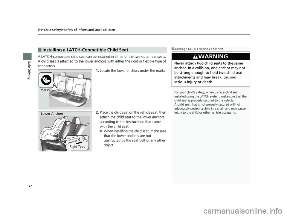 HONDA CLARITY PLUG IN HYBRID 2018 Manual PDF uu Child Safety u Safety of Infants and Small Children
74
Safe Driving A LATCH-compatible child seat can be installe d in either of the two outer rear seats.
A child seat is attached to the lower anc HONDA CLARITY PLUG IN HYBRID 2018 Manual PDF uu Child Safety u Safety of Infants and Small Children
74
Safe Driving A LATCH-compatible child seat can be installe d in either of the two outer rear seats.
A child seat is attached to the lower anc
