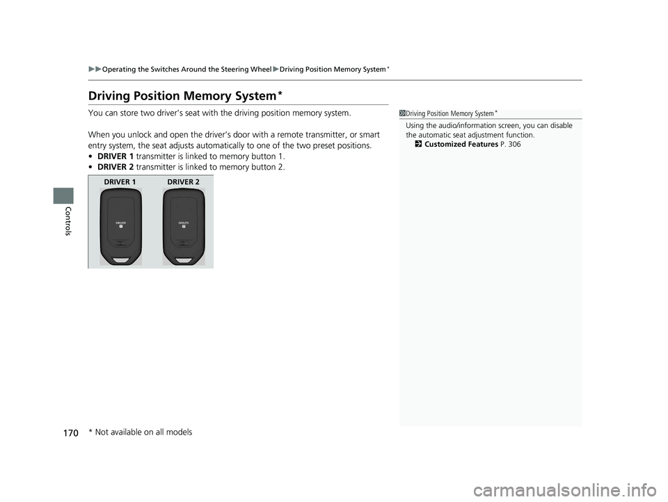HONDA CLARITY PLUG IN HYBRID 2019 Owners Manual 170 uu Operating the Switches Around the Steering Wheel u Driving Position Memory System *
Controls Driving Position Memory System *You can store two driver’s seat with the driving position memory HONDA CLARITY PLUG IN HYBRID 2019 Owners Manual 170 uu Operating the Switches Around the Steering Wheel u Driving Position Memory System *
Controls Driving Position Memory System *You can store two driver’s seat with the driving position memory