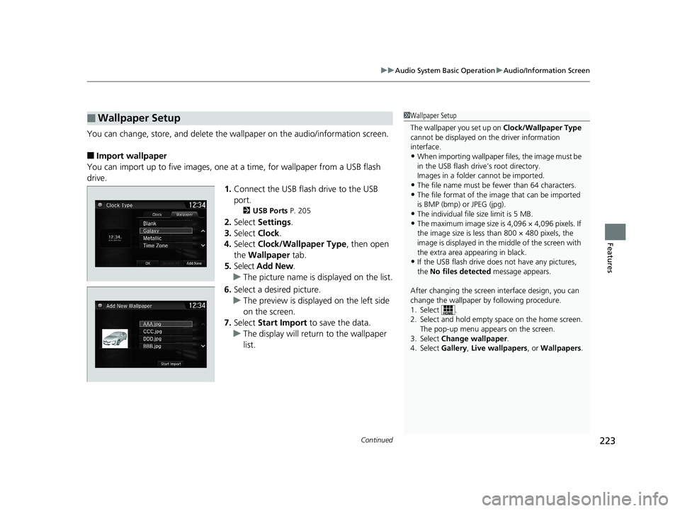 HONDA CLARITY PLUG IN HYBRID 2019  Owners Manual Continued
223uu Audio System Basic Operation u Audio/Information Screen
Features
You can change, store, and delete the wa llpaper on the audio/information screen.
■ Import wallpaper
You can import u