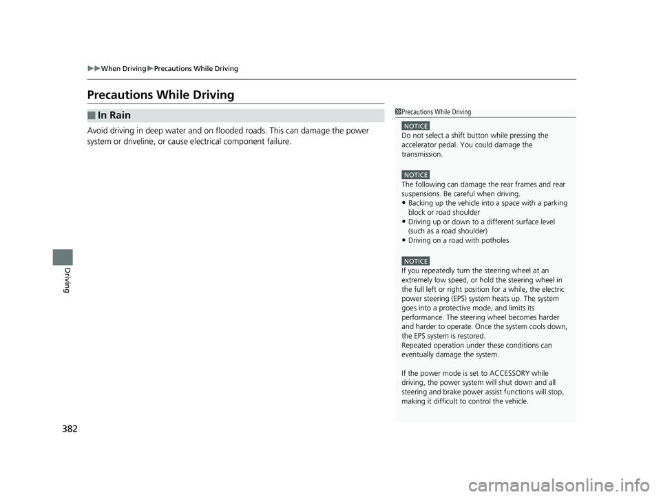 HONDA CLARITY PLUG IN HYBRID 2019 Owners Manual 382 uu When Driving u Precautions While Driving
Driving Precautions While Driving Avoid driving in deep water and on flooded roads. This can damage the power
system or driveline, or caus e electrical HONDA CLARITY PLUG IN HYBRID 2019 Owners Manual 382 uu When Driving u Precautions While Driving
Driving Precautions While Driving Avoid driving in deep water and on flooded roads. This can damage the power
system or driveline, or caus e electrical