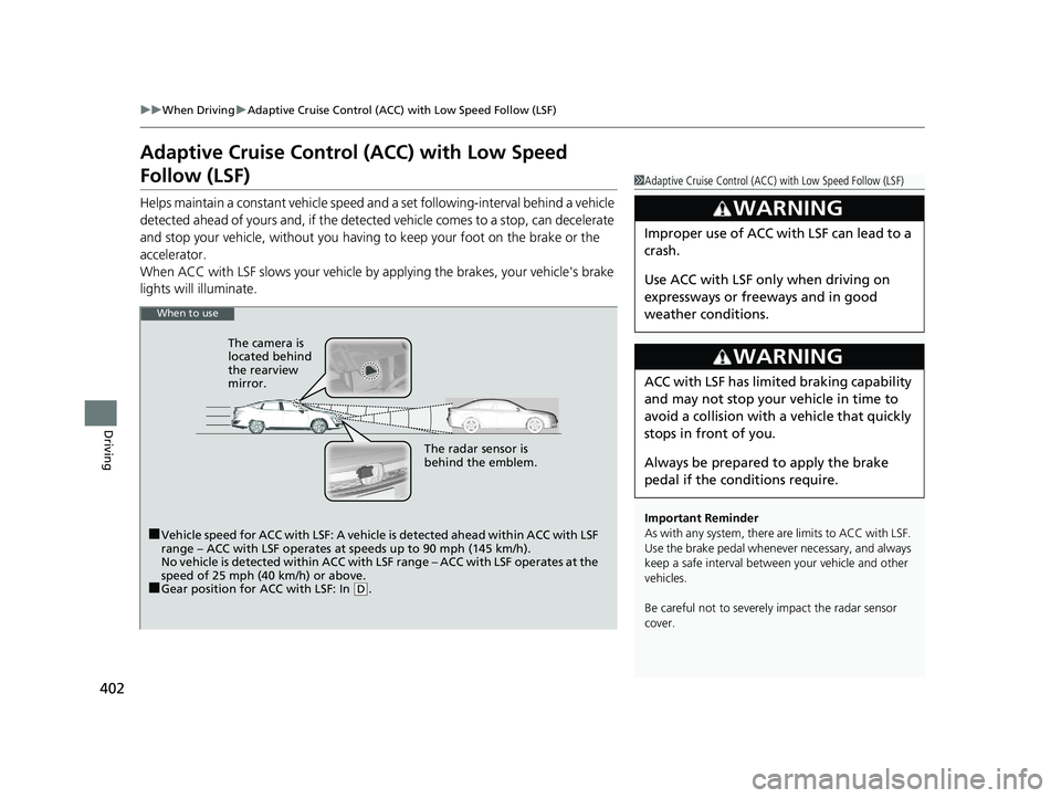HONDA CLARITY PLUG IN HYBRID 2019  Owners Manual 402 uu When Driving u Adaptive Cruise Control (ACC) with Low Speed Follow (LSF)
Driving Adaptive Cruise Control  (ACC) with Low Speed 
Follow (LSF) Helps maintain a constant vehicle speed an d a set f