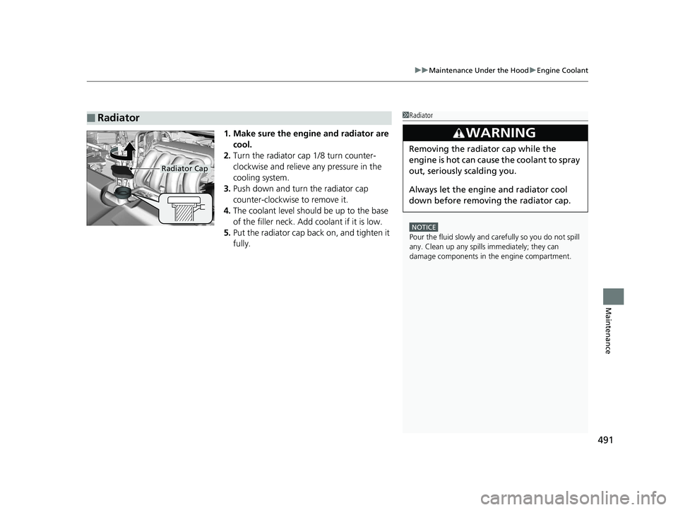HONDA CLARITY PLUG IN HYBRID 2019 Owners Manual 491uu Maintenance Under the Hood u Engine Coolant
Maintenance
1. Make sure the engine and radiator are
cool.
2. Turn the radiator cap 1/8 turn counter-
clockwise and relieve any pressure in the
cool HONDA CLARITY PLUG IN HYBRID 2019 Owners Manual 491uu Maintenance Under the Hood u Engine Coolant
Maintenance
1. Make sure the engine and radiator are
cool.
2. Turn the radiator cap 1/8 turn counter-
clockwise and relieve any pressure in the
cool
