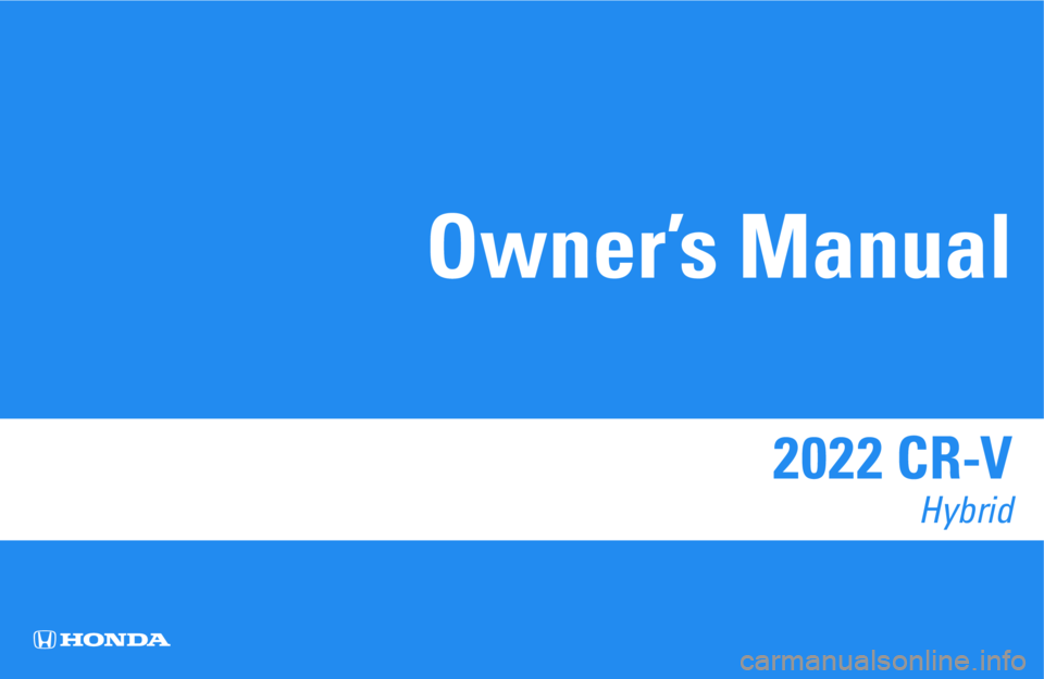 HONDA CRV 2022  Owners Manual 202 2 CR-V 
Hybrid
Owner’s Manual 