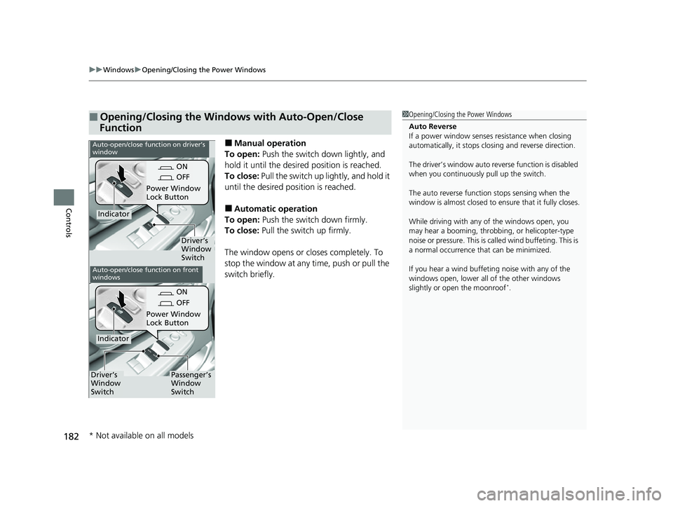 HONDA CRV 2022 Owners Manual uuWindows uOpening/Closing th e Power Windows
182
Controls
■Manual operation
To open: Push the switch down lightly, and
hold it until the desired position is reached.
To close: Pull the switch up HONDA CRV 2022 Owners Manual uuWindows uOpening/Closing th e Power Windows
182
Controls
■Manual operation
To open: Push the switch down lightly, and
hold it until the desired position is reached.
To close: Pull the switch up