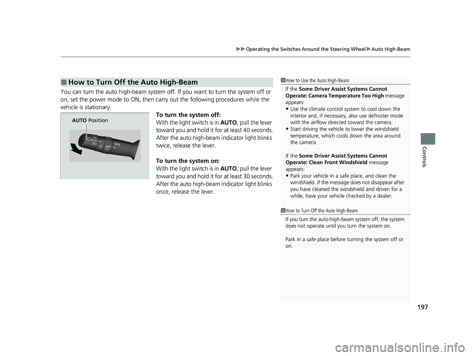 HONDA CRV 2022 Owners Manual 197
uuOperating the Switches Around the Steering Wheel uAuto High-Beam
Controls
You can turn the auto high-beam system off. If you want to turn the system off or
on, set the power mode to ON, then c HONDA CRV 2022 Owners Manual 197
uuOperating the Switches Around the Steering Wheel uAuto High-Beam
Controls
You can turn the auto high-beam system off. If you want to turn the system off or
on, set the power mode to ON, then c