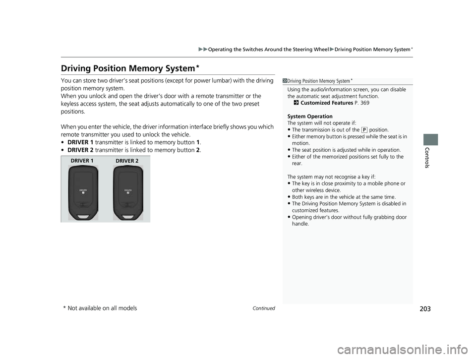HONDA CRV 2022 Owners Manual 203
uuOperating the Switches Around the Steering Wheel uDriving Position Memory System*
Continued
Controls
Driving Position Memory System*
You can store two driver’s seat positions (except for power HONDA CRV 2022 Owners Manual 203
uuOperating the Switches Around the Steering Wheel uDriving Position Memory System*
Continued
Controls
Driving Position Memory System*
You can store two driver’s seat positions (except for power