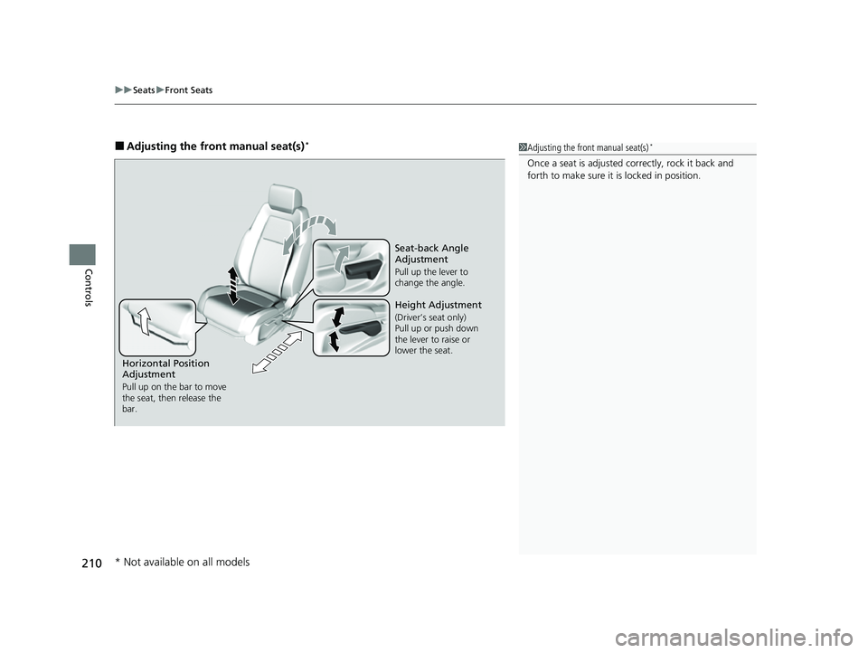 HONDA CRV 2022 Owners Manual uuSeats uFront Seats
210
Controls
■Adjusting the front manual seat(s)*1Adjusting the front manual seat(s)*
Once a seat is adjusted co rrectly, rock it back and
forth to make sure it is locked in po HONDA CRV 2022 Owners Manual uuSeats uFront Seats
210
Controls
■Adjusting the front manual seat(s)*1Adjusting the front manual seat(s)*
Once a seat is adjusted co rrectly, rock it back and
forth to make sure it is locked in po