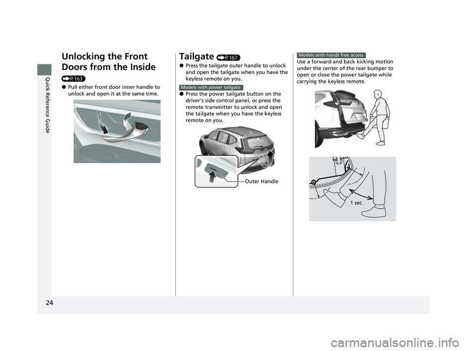 HONDA CRV 2022  Owners Manual 24
Quick Reference Guide
Unlocking the Front 
Doors from the Inside 
(P163)
●Pull either front door inner handle to 
unlock and open it at the same time.
Tailgate (P167)
●Press the tailgate outer 