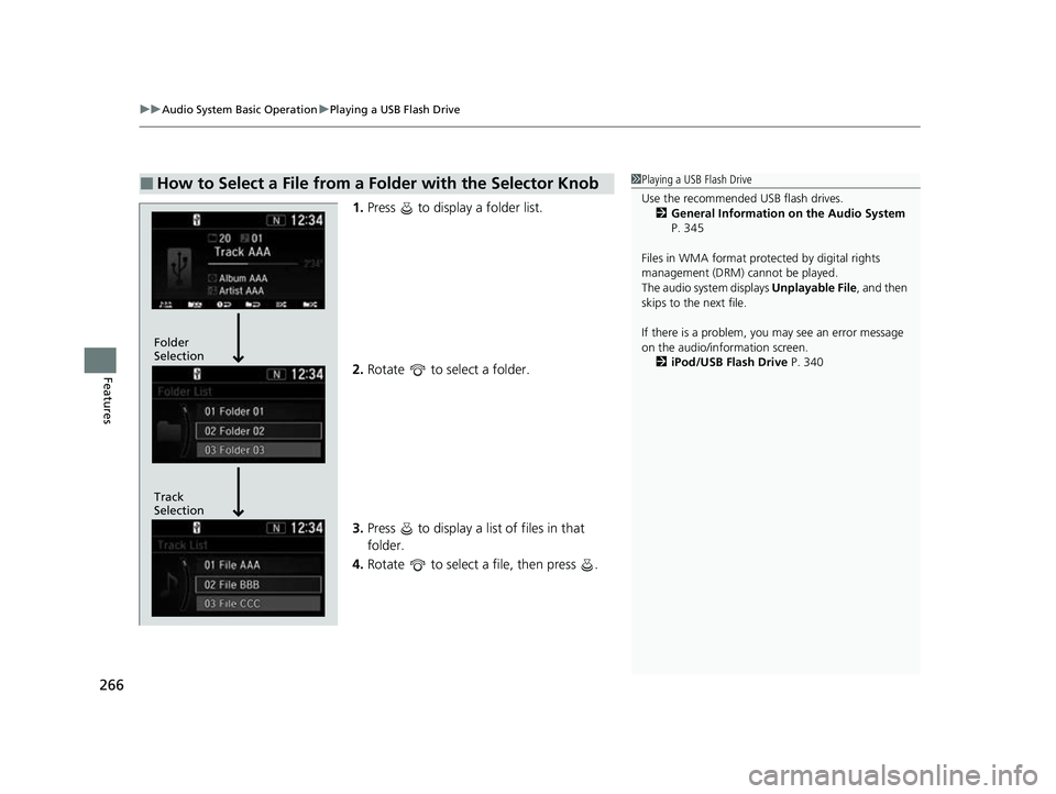 HONDA CRV 2022 Owners Manual uuAudio System Basic Operation uPlaying a USB Flash Drive
266
Features
1. Press to display a folder list.
2. Rotate to select a folder.
3. Press to display a list of files in that
folder.
4. Ro HONDA CRV 2022 Owners Manual uuAudio System Basic Operation uPlaying a USB Flash Drive
266
Features
1. Press to display a folder list.
2. Rotate to select a folder.
3. Press to display a list of files in that
folder.
4. Ro
