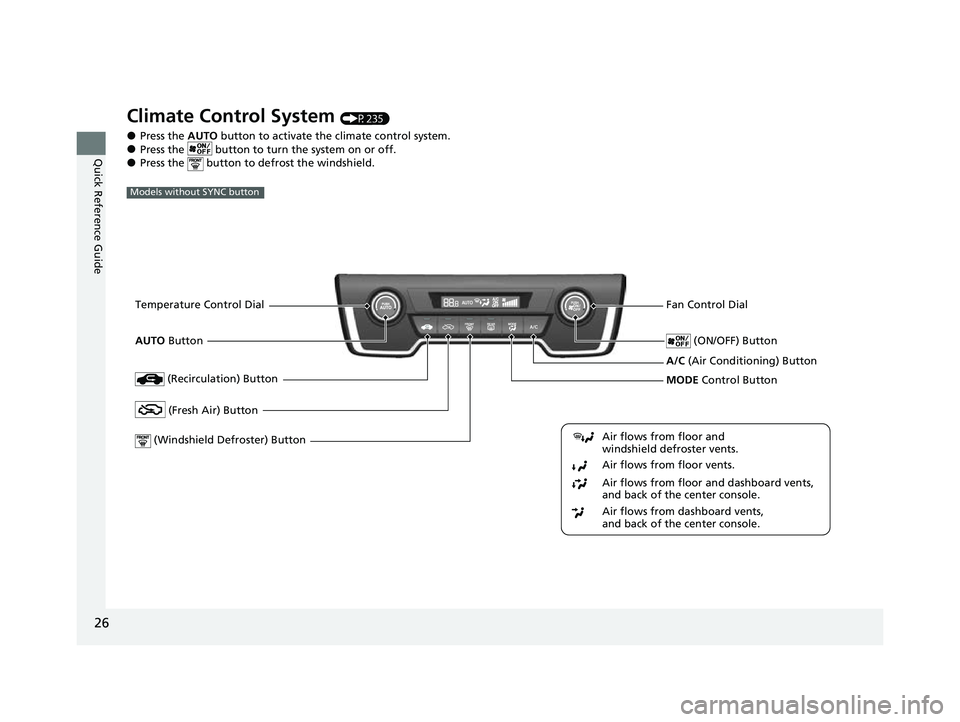 HONDA CRV 2022 Owners Manual 26
Quick Reference Guide
Climate Control System (P235)
●Press the AUTO button to activate the climate control system.●Press the button to turn the system on or off.●Press the button to defro HONDA CRV 2022 Owners Manual 26
Quick Reference Guide
Climate Control System (P235)
●Press the AUTO button to activate the climate control system.●Press the button to turn the system on or off.●Press the button to defro