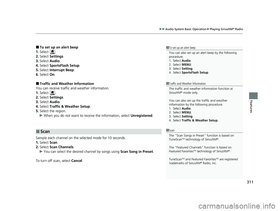 HONDA CRV 2022 Owners Manual 311
uuAudio System Basic Operation uPlaying SiriusXM ® Radio
Features
■To set up an alert beep
1. Select .
2. Select Settings .
3. Select Audio .
4. Select SportsFlash Setup .
5. Select Interru HONDA CRV 2022 Owners Manual 311
uuAudio System Basic Operation uPlaying SiriusXM ® Radio
Features
■To set up an alert beep
1. Select .
2. Select Settings .
3. Select Audio .
4. Select SportsFlash Setup .
5. Select Interru