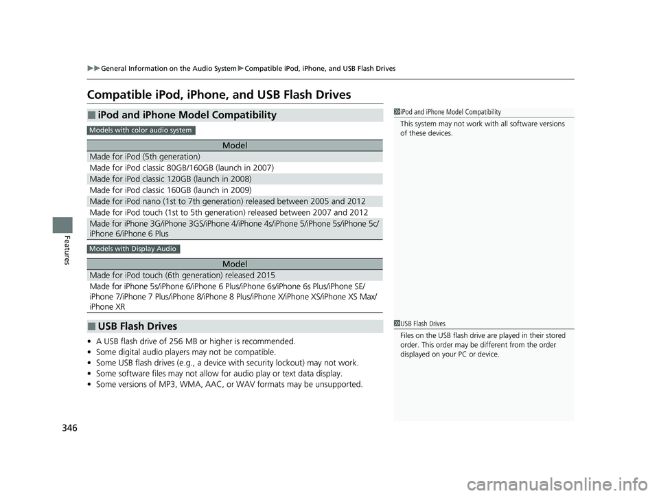 HONDA CRV 2022 Owners Manual 346
uuGeneral Information on the Audio System uCompatible iPod, iPhone, and USB Flash Drives
Features
Compatible iPod, iPhone, and USB Flash Drives
• A USB flash drive of 256 MB or higher is recomme HONDA CRV 2022 Owners Manual 346
uuGeneral Information on the Audio System uCompatible iPod, iPhone, and USB Flash Drives
Features
Compatible iPod, iPhone, and USB Flash Drives
• A USB flash drive of 256 MB or higher is recomme