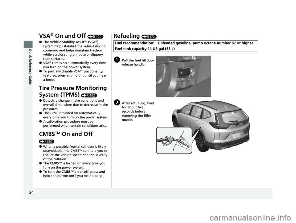 HONDA CRV 2022 Owners Guide 34
Quick Reference Guide
VSA® On and Off (P490)
●The Vehicle Stability AssistTM (VSA® )
system helps stabilize the vehicle during
cornering and helps maintain traction
while accelerating on lo HONDA CRV 2022 Owners Guide 34
Quick Reference Guide
VSA® On and Off (P490)
●The Vehicle Stability AssistTM (VSA® )
system helps stabilize the vehicle during
cornering and helps maintain traction
while accelerating on lo