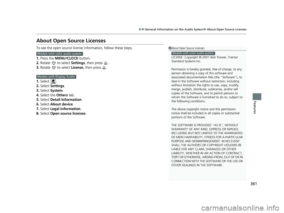 HONDA CRV 2022 User Guide 361
uuGeneral Information on the Audio System uAbout Open Source Licenses
Features
About Open Source Licenses
To see the open source licens e information, follow these steps.
1. Press the MENU/CLOCK HONDA CRV 2022 User Guide 361
uuGeneral Information on the Audio System uAbout Open Source Licenses
Features
About Open Source Licenses
To see the open source licens e information, follow these steps.
1. Press the MENU/CLOCK
