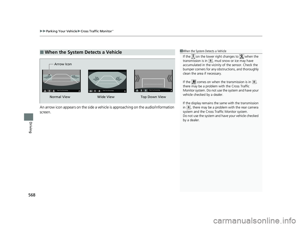 HONDA CRV 2022 Repair Manual uuParking Your Vehicle uCross Traffic Monitor*
568
Driving
An arrow icon appears on the side a vehicl e is approaching on the audio/information
screen.
■When the System Detects a Vehicle1 When the HONDA CRV 2022 Repair Manual uuParking Your Vehicle uCross Traffic Monitor*
568
Driving
An arrow icon appears on the side a vehicl e is approaching on the audio/information
screen.
■When the System Detects a Vehicle1 When the