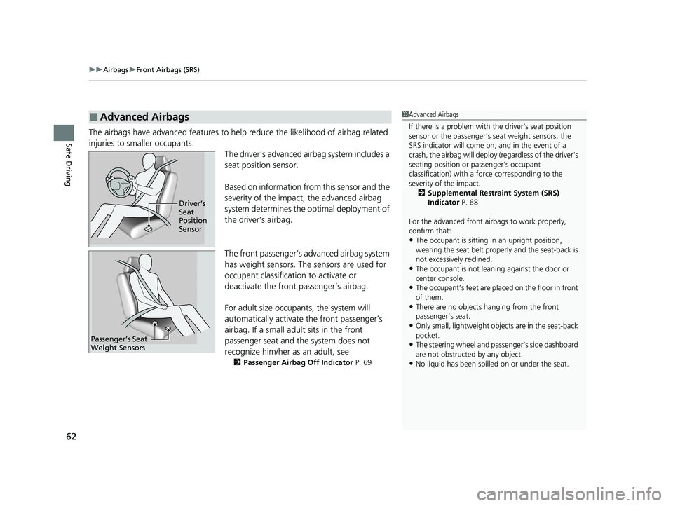 HONDA CRV 2022 Owners Manual uuAirbags uFront Airbags (SRS)
62
Safe DrivingThe airbags have advanced features to help reduce the likelihood of airbag related
injuries to smaller occupants.
The driver’s advanced airbag system i HONDA CRV 2022 Owners Manual uuAirbags uFront Airbags (SRS)
62
Safe DrivingThe airbags have advanced features to help reduce the likelihood of airbag related
injuries to smaller occupants.
The driver’s advanced airbag system i