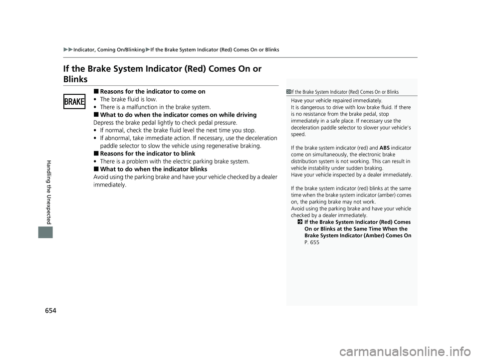 HONDA CRV 2022 Owners Manual 654
uuIndicator, Coming On/Blinking uIf the Brake System Indicator (Red) Comes On or Blinks
Handling the Unexpected
If the Brake System Indicator (Red) Comes On or
Blinks
■Reasons for the indicator HONDA CRV 2022 Owners Manual 654
uuIndicator, Coming On/Blinking uIf the Brake System Indicator (Red) Comes On or Blinks
Handling the Unexpected
If the Brake System Indicator (Red) Comes On or
Blinks
■Reasons for the indicator