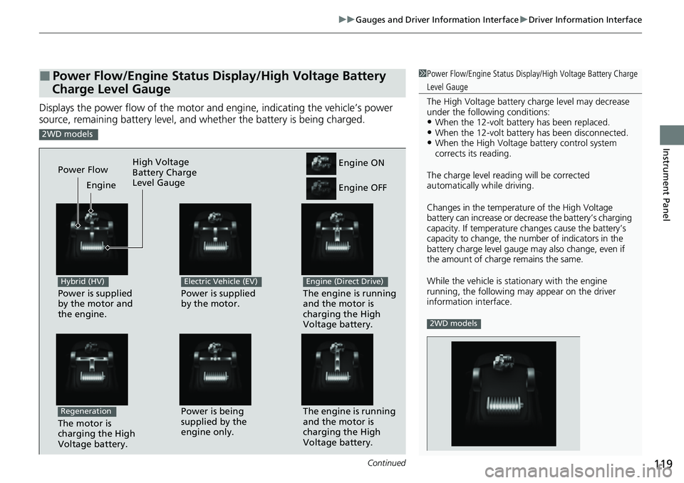 HONDA CRV 2023 Owners Manual Continued119
uuGauges and Driver Information Interface uDriver Information Interface
Instrument Panel
Displays the power flow of the motor an d engine, indicating the vehicle’s power
source, remain HONDA CRV 2023 Owners Manual Continued119
uuGauges and Driver Information Interface uDriver Information Interface
Instrument Panel
Displays the power flow of the motor an d engine, indicating the vehicle’s power
source, remain