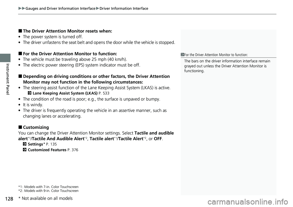 HONDA CRV 2023  Owners Manual uuGauges and Driver Information Interface uDriver Information Interface
128
Instrument Panel
■The Driver Attention  Monitor resets when:
• The power system is turned off.
• The driver unfastens 