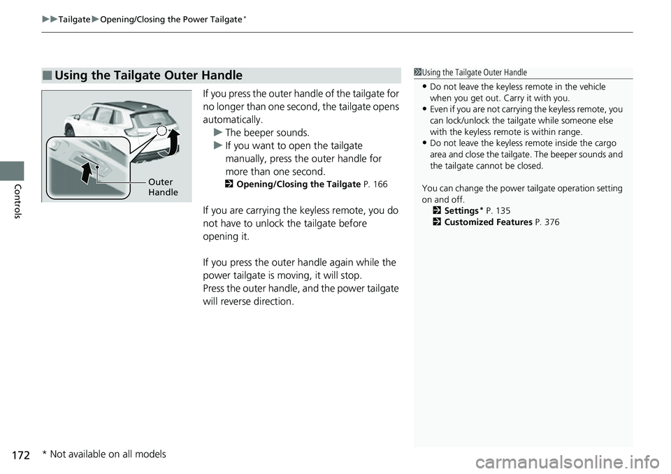 HONDA CRV 2023 Owners Manual uuTailgate uOpening/Closing the Power Tailgate*
172
Controls
If you press the outer ha ndle of the tailgate for
no longer than one second, the tailgate opens
automatically. u The beeper sounds.
u If HONDA CRV 2023 Owners Manual uuTailgate uOpening/Closing the Power Tailgate*
172
Controls
If you press the outer ha ndle of the tailgate for
no longer than one second, the tailgate opens
automatically. u The beeper sounds.
u If