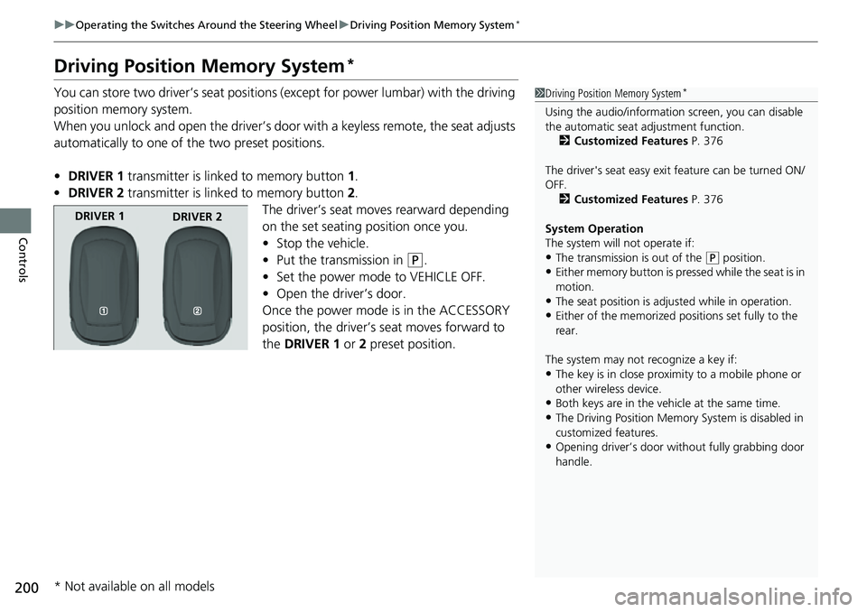 HONDA CRV 2023 Owners Manual 200
uuOperating the Switches Around the Steering Wheel uDriving Position Memory System*
Controls
Driving Position Memory System*
You can store two driver’s seat positions (except for power lumbar) w HONDA CRV 2023 Owners Manual 200
uuOperating the Switches Around the Steering Wheel uDriving Position Memory System*
Controls
Driving Position Memory System*
You can store two driver’s seat positions (except for power lumbar) w