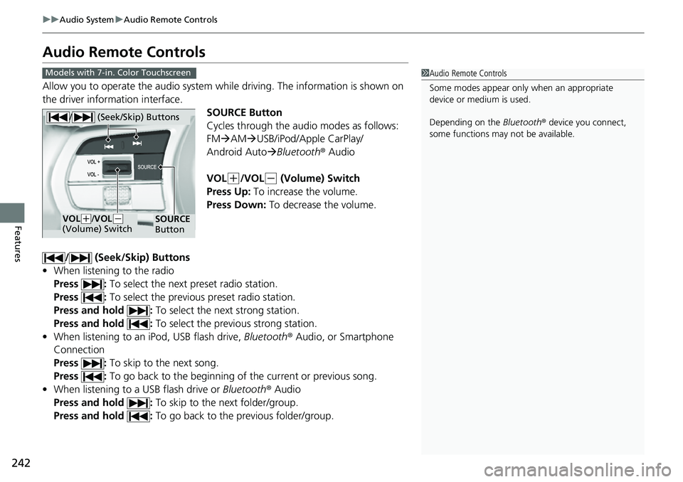 HONDA CRV 2023 Owners Manual 242
uuAudio System uAudio Remote Controls
Features
Audio Remote Controls
Allow you to operate the audio system wh ile driving. The information is shown on
the driver information interface.
SOURCE But HONDA CRV 2023 Owners Manual 242
uuAudio System uAudio Remote Controls
Features
Audio Remote Controls
Allow you to operate the audio system wh ile driving. The information is shown on
the driver information interface.
SOURCE But