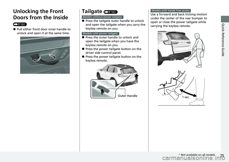 HONDA CRV 2023  Owners Manual 25
Quick Reference Guide
Unlocking the Front 
Doors from the Inside 
(P161)
●Pull either front door inner handle to 
unlock and open it at the same time.
Tailgate (P165)
●Press the tailgate outer 