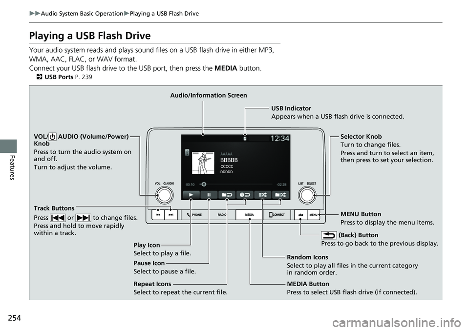 HONDA CRV 2023 Owners Manual 254
uuAudio System Basic Operation uPlaying a USB Flash Drive
Features
Playing a USB Flash Drive
Your audio system reads and plays sound files on a USB flash drive in either MP3,
WMA, AAC, FLAC, or W HONDA CRV 2023 Owners Manual 254
uuAudio System Basic Operation uPlaying a USB Flash Drive
Features
Playing a USB Flash Drive
Your audio system reads and plays sound files on a USB flash drive in either MP3,
WMA, AAC, FLAC, or W