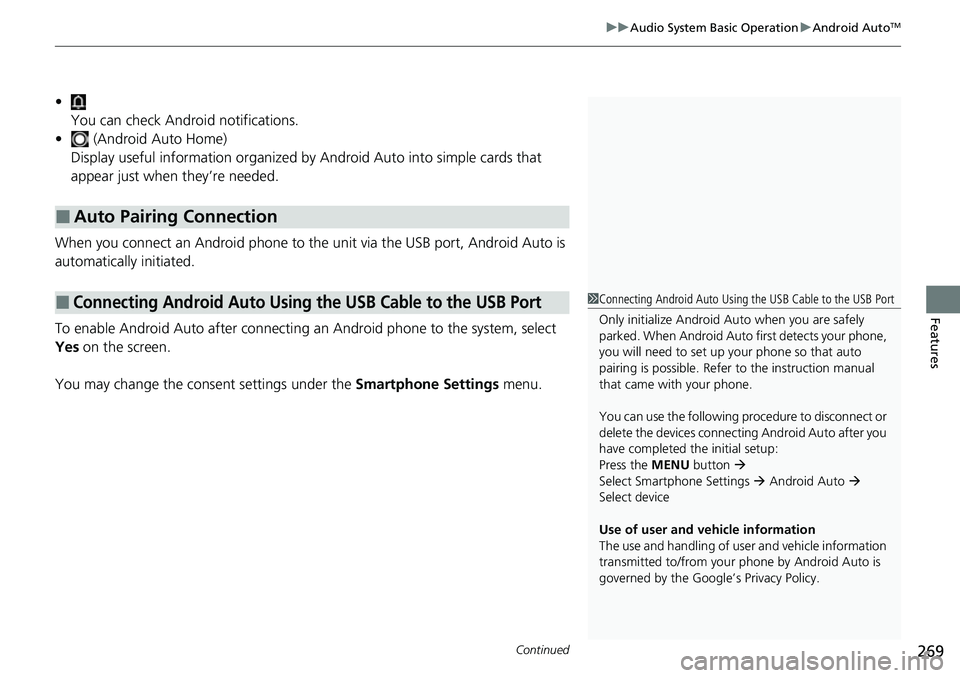 HONDA CRV 2023 Owners Manual Continued269
uuAudio System Basic Operation uAndroid AutoTM
Features
•
You can check Android notifications.
• (Android Auto Home)
Display useful information organized by Android Auto into simple HONDA CRV 2023 Owners Manual Continued269
uuAudio System Basic Operation uAndroid AutoTM
Features
•
You can check Android notifications.
• (Android Auto Home)
Display useful information organized by Android Auto into simple