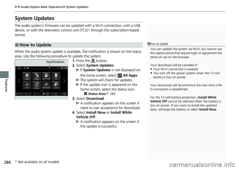 HONDA CRV 2023 Owners Manual 284
uuAudio System Basic Operation uSystem Updates
Features
System Updates
The audio system’s firmware can be upda ted with a Wi-Fi connection, with a USB
device, or with the telematics control uni HONDA CRV 2023 Owners Manual 284
uuAudio System Basic Operation uSystem Updates
Features
System Updates
The audio system’s firmware can be upda ted with a Wi-Fi connection, with a USB
device, or with the telematics control uni