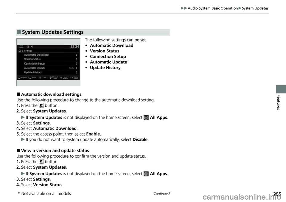 HONDA CRV 2023 Owners Manual 285
uuAudio System Basic Operation uSystem Updates
Continued
Features
The following settings can be set.
• Automatic Download
• Version Status
• Connection Setup
• Automatic Update
*
•Update HONDA CRV 2023 Owners Manual 285
uuAudio System Basic Operation uSystem Updates
Continued
Features
The following settings can be set.
• Automatic Download
• Version Status
• Connection Setup
• Automatic Update
*
•Update