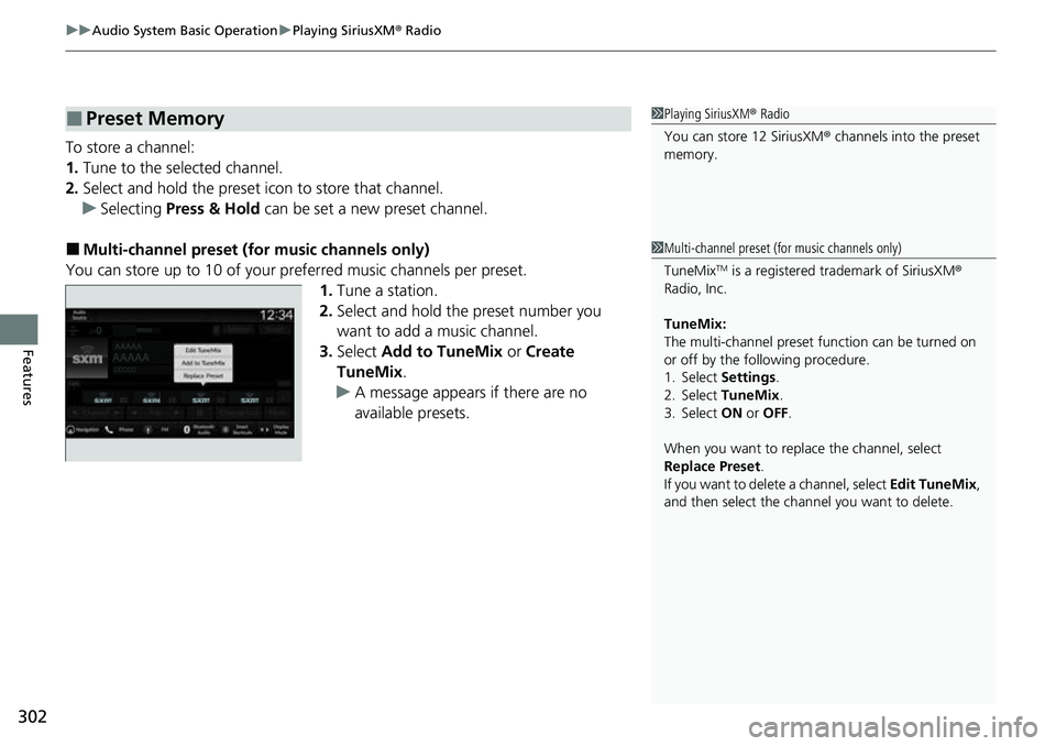 HONDA CRV 2023 Owners Manual uuAudio System Basic Operation uPlaying SiriusXM ® Radio
302
Features
To store a channel:
1. Tune to the selected channel.
2. Select and hold the preset ic on to store that channel.
u Selecting Pres HONDA CRV 2023 Owners Manual uuAudio System Basic Operation uPlaying SiriusXM ® Radio
302
Features
To store a channel:
1. Tune to the selected channel.
2. Select and hold the preset ic on to store that channel.
u Selecting Pres