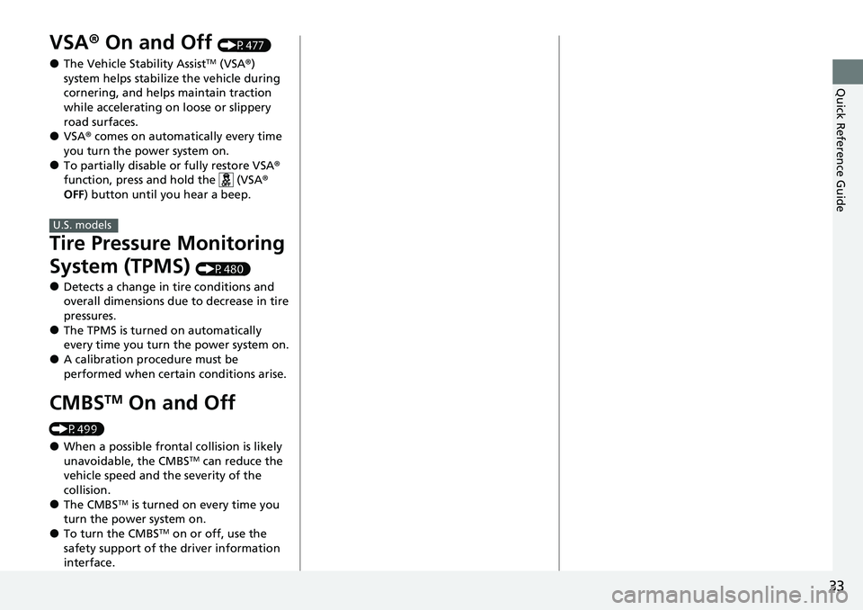 HONDA CRV 2023 Owners Guide 33
Quick Reference Guide
VSA® On and Off (P477)
●The Vehicle Stability AssistTM (VSA® )
system helps stabilize the vehicle during
cornering, and helps maintain traction
while accelerating on lo HONDA CRV 2023 Owners Guide 33
Quick Reference Guide
VSA® On and Off (P477)
●The Vehicle Stability AssistTM (VSA® )
system helps stabilize the vehicle during
cornering, and helps maintain traction
while accelerating on lo