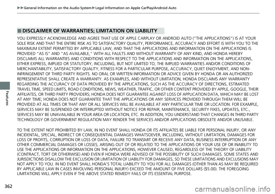 HONDA CRV 2023 Owners Manual 362
uuGeneral Information on the Audio System uLegal Information on Apple CarPlay/Android Auto
Features
YOU EXPRESSLY ACKNOWLEDGE AND AGREE THAT USE OF APPLE CARPLAY OR ANDROID AUTO (“THE APPLICATI HONDA CRV 2023 Owners Manual 362
uuGeneral Information on the Audio System uLegal Information on Apple CarPlay/Android Auto
Features
YOU EXPRESSLY ACKNOWLEDGE AND AGREE THAT USE OF APPLE CARPLAY OR ANDROID AUTO (“THE APPLICATI