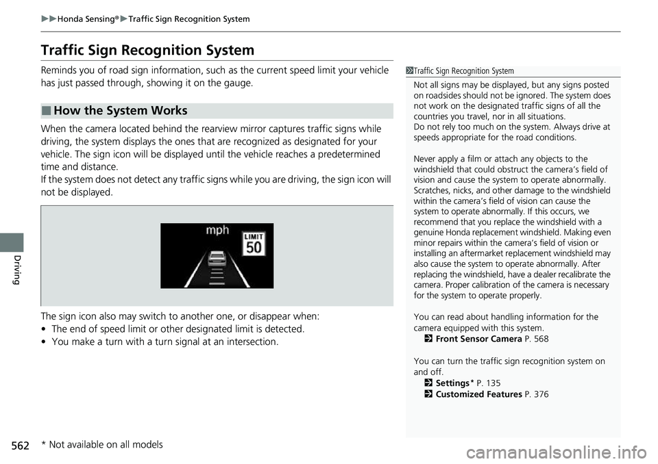 HONDA CRV 2023 Repair Manual 562
uuHonda Sensing ®u Traffic Sign Recognition System
Driving
Traffic Sign Recognition System
Reminds you of road sign information, such as the current speed limit your vehicle
has just passed thr HONDA CRV 2023 Repair Manual 562
uuHonda Sensing ®u Traffic Sign Recognition System
Driving
Traffic Sign Recognition System
Reminds you of road sign information, such as the current speed limit your vehicle
has just passed thr