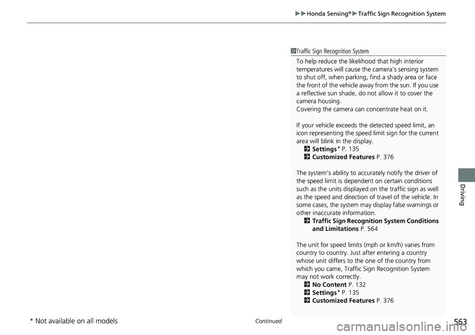 HONDA CRV 2023 Owners Manual Continued563
uuHonda Sensing ®u Traffic Sign Recognition System
Driving
1Traffic Sign Recognition System
To help reduce the likel ihood that high interior
temperatures will cause the camera’s sens HONDA CRV 2023 Owners Manual Continued563
uuHonda Sensing ®u Traffic Sign Recognition System
Driving
1Traffic Sign Recognition System
To help reduce the likel ihood that high interior
temperatures will cause the camera’s sens
