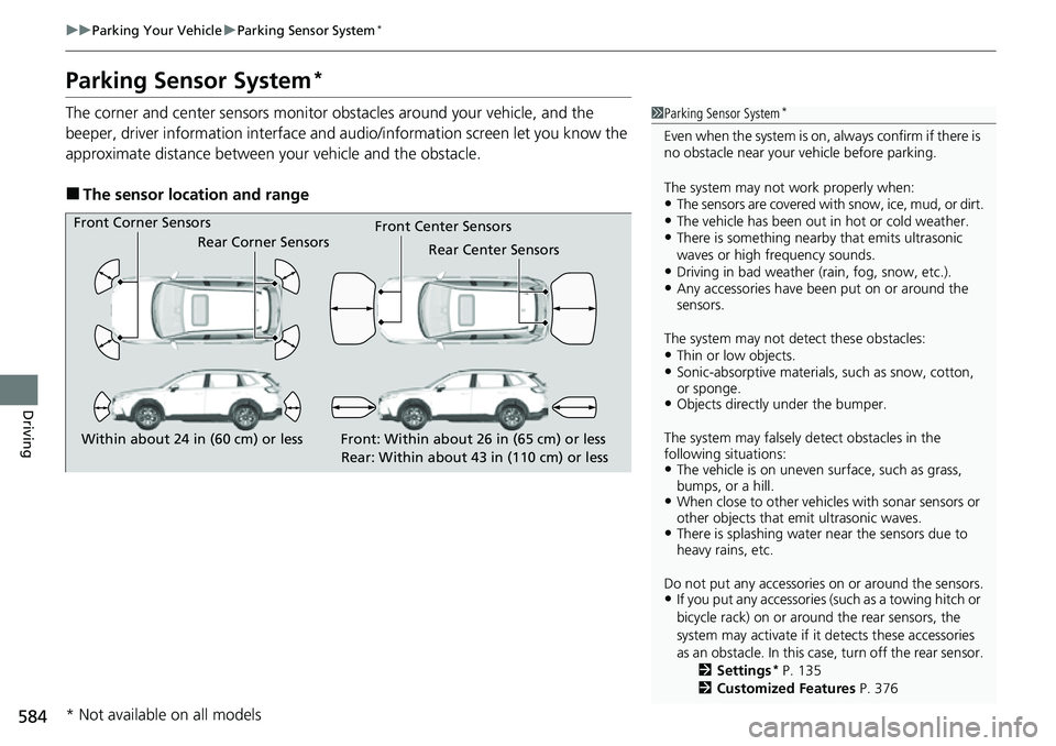 HONDA CRV 2023 Repair Manual 584
uuParking Your Vehicle uParking Sensor System*
Driving
Parking Sensor System*
The corner and center sensors monitor obstacles around your vehicle, and the
beeper, driver information interface an HONDA CRV 2023 Repair Manual 584
uuParking Your Vehicle uParking Sensor System*
Driving
Parking Sensor System*
The corner and center sensors monitor obstacles around your vehicle, and the
beeper, driver information interface an