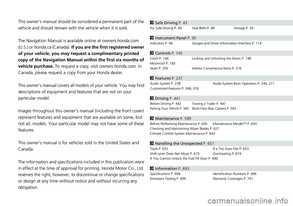 HONDA CRV 2023  Owners Manual Contents
This owner’s manual should be considered a permanent part of the 
vehicle and should remain with the vehicle when it is sold.
The Navigation Manual is available online at owners.honda.com  