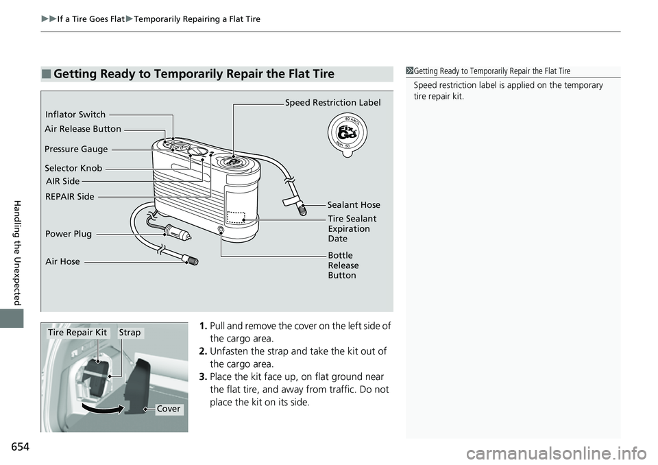 HONDA CRV 2023 Owners Manual uuIf a Tire Goes Flat uTemporarily Repairing a Flat Tire
654
Handling the Unexpected
1. Pull and remove the cover on the left side of
the cargo area.
2. Unfasten the strap and take the kit out of
th HONDA CRV 2023 Owners Manual uuIf a Tire Goes Flat uTemporarily Repairing a Flat Tire
654
Handling the Unexpected
1. Pull and remove the cover on the left side of
the cargo area.
2. Unfasten the strap and take the kit out of
th