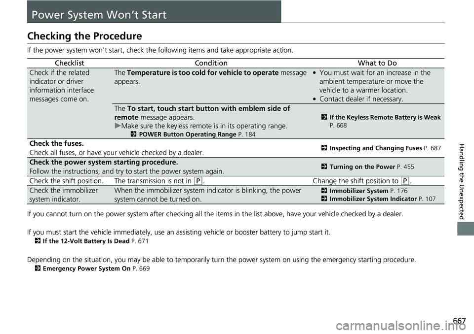 HONDA CRV 2023 Owners Manual 667
Handling the Unexpected
Power System Won’t Start
Checking the Procedure
If the power system won't start, check the following items and take appropriate action.
If you cannot turn on the powe HONDA CRV 2023 Owners Manual 667
Handling the Unexpected
Power System Won’t Start
Checking the Procedure
If the power system won't start, check the following items and take appropriate action.
If you cannot turn on the powe