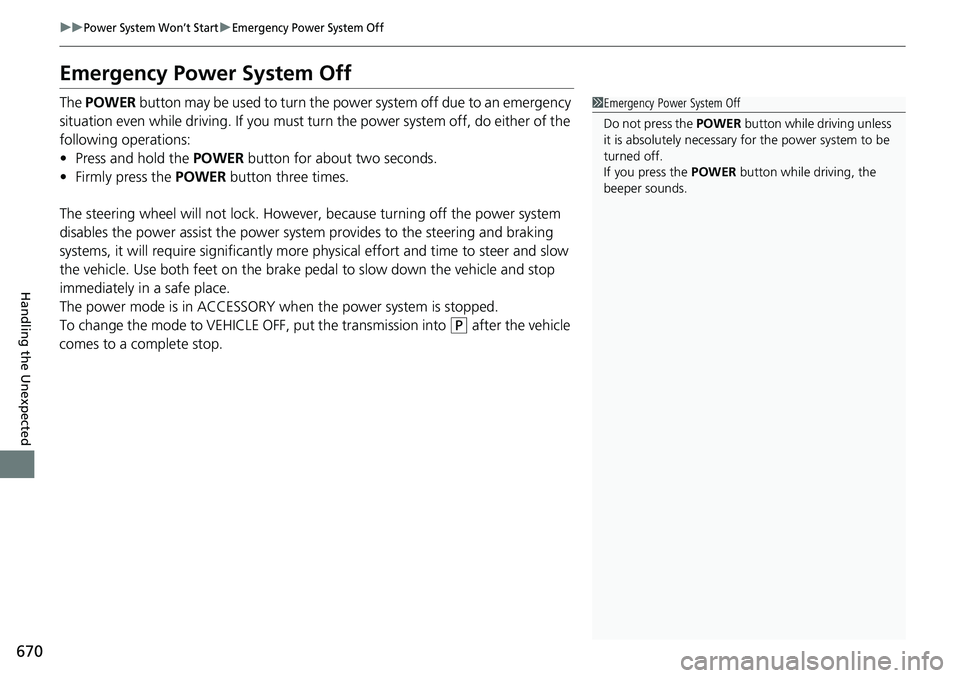 HONDA CRV 2023 User Guide 670
uuPower System Won’t StartuEmergency Power System Off
Handling the Unexpected
Emergency Power System Off
The POWER button may be used to turn the pow er system off due to an emergency
situatio HONDA CRV 2023 User Guide 670
uuPower System Won’t StartuEmergency Power System Off
Handling the Unexpected
Emergency Power System Off
The POWER button may be used to turn the pow er system off due to an emergency
situatio