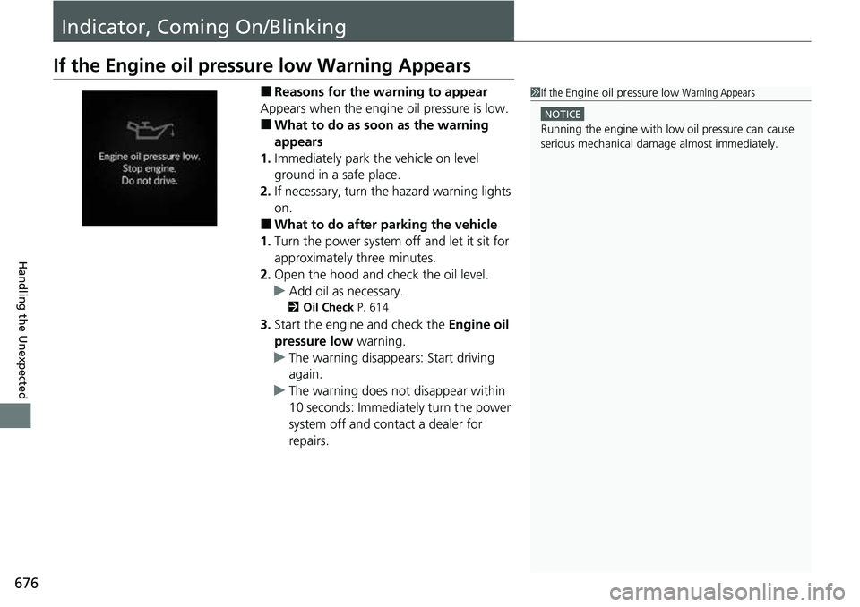 HONDA CRV 2023 Owners Manual 676
Handling the Unexpected
Indicator, Coming On/Blinking
If the Engine oil pressure low Warning Appears
■Reasons for the warning to appear
Appears when the engine oil pressure is low.
■What to do HONDA CRV 2023 Owners Manual 676
Handling the Unexpected
Indicator, Coming On/Blinking
If the Engine oil pressure low Warning Appears
■Reasons for the warning to appear
Appears when the engine oil pressure is low.
■What to do