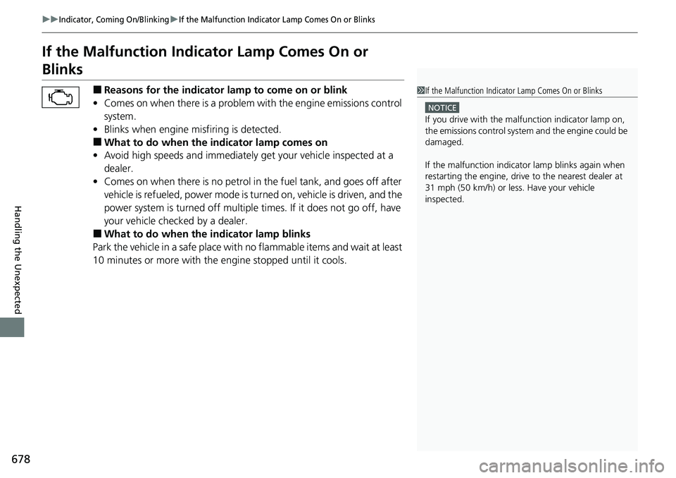 HONDA CRV 2023 Owners Manual 678
uuIndicator, Coming On/BlinkinguIf the Malfunction Indicator Lamp Comes On or Blinks
Handling the Unexpected
If the Malfunction Indicator Lamp Comes On or
Blinks
■Reasons for the indicator lamp HONDA CRV 2023 Owners Manual 678
uuIndicator, Coming On/BlinkinguIf the Malfunction Indicator Lamp Comes On or Blinks
Handling the Unexpected
If the Malfunction Indicator Lamp Comes On or
Blinks
■Reasons for the indicator lamp