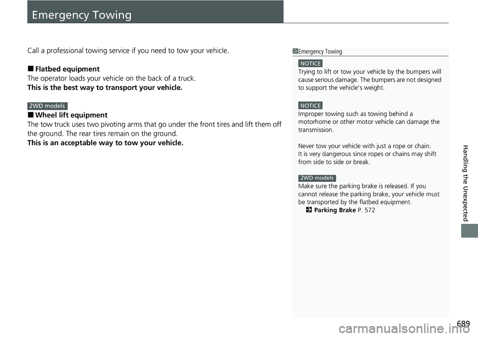 HONDA CRV 2023 Owners Manual 689
Handling the Unexpected
Emergency Towing
Call a professional towing service if you need to tow your vehicle.
■Flatbed equipment
The operator loads your vehicle on the back of a truck.
This is th HONDA CRV 2023 Owners Manual 689
Handling the Unexpected
Emergency Towing
Call a professional towing service if you need to tow your vehicle.
■Flatbed equipment
The operator loads your vehicle on the back of a truck.
This is th