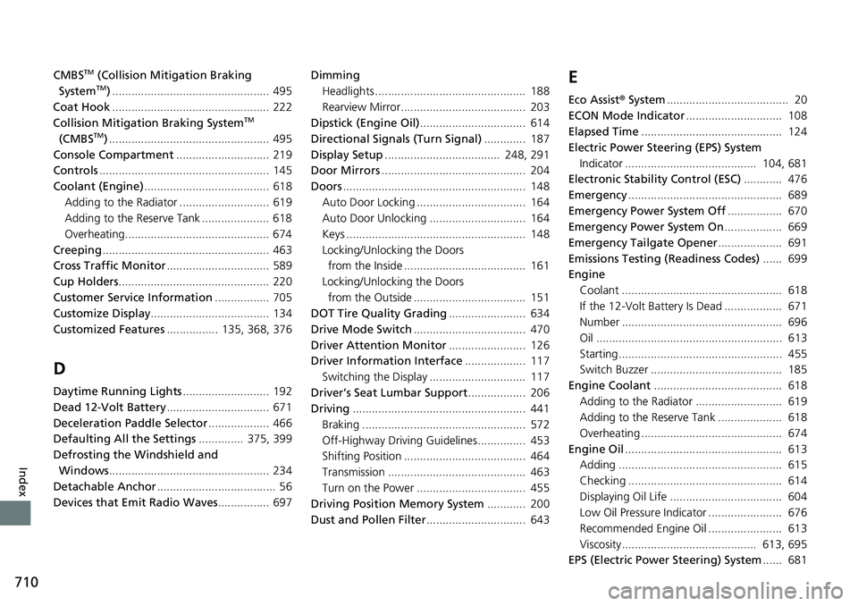 HONDA CRV 2023  Owners Manual 710
Index
CMBSTM (Collision Mitigation Braking 
SystemTM) ................................................. 495
Coat Hook ................................................. 222
Collision Mitigation Bra